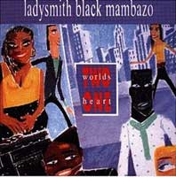 Ladysmith Black Mambazo: Two Worlds One Heart