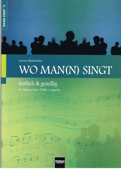Lorenz Maierhofer: Wo Man(n) Singt  festlich & gesellig