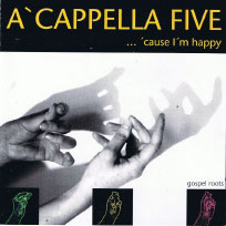 A`cappella five: ...cause I`m happy