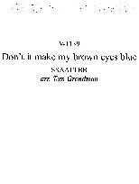 Don't it make my brown eyes blue SATB